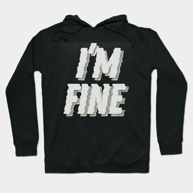 I'm Fine / Logo Graphic Design Font Hoodie by DankFutura